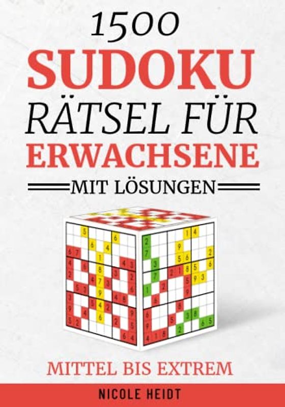 1500 Sudoku Rätsel für Erwachsene: Sudoku Buch für Erwachsene: mit Lösungen - mittel bis extrem schwer