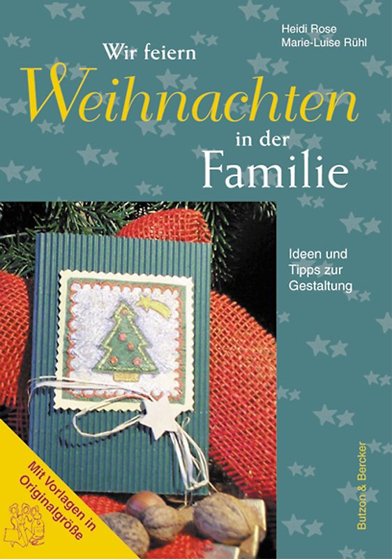 Wir feiern Weihnachten in der Familie. Ideen und Tipps zur Gestaltung