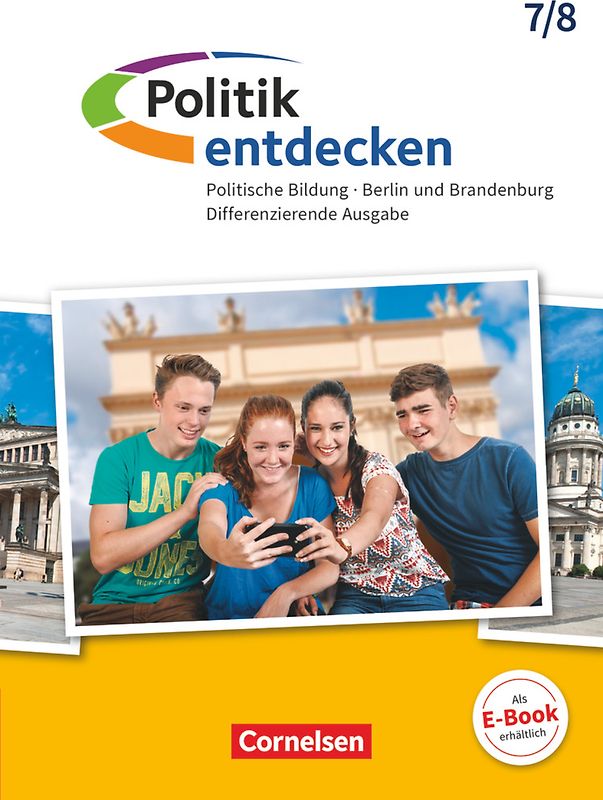 Politik entdecken - Differenzierende Ausgabe Sekundarstufe I Berlin und Brandenburg - Ausgabe ab 2017 - 7./8. Schuljahr