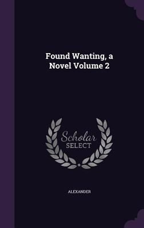 Found Wanting, a Novel Volume 2