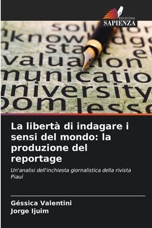 La libertà di indagare i sensi del mondo: la produzione del reportage