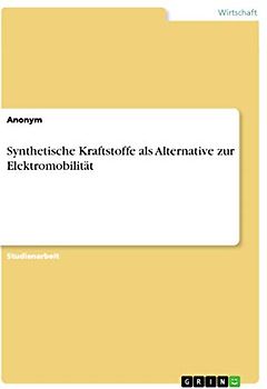 Synthetische Kraftstoffe als Alternative zur Elektromobilität