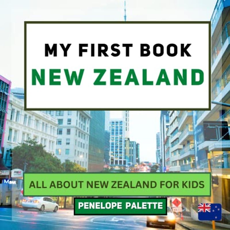 My First Book - New Zealand: All About New Zealand For Kids (My First Book - World Edition, Band 150)