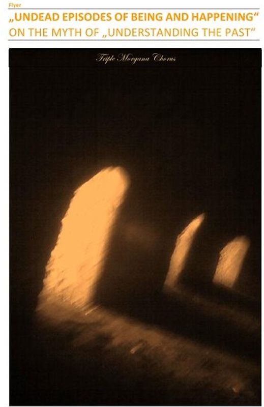 „UNDEAD EPISODES OF BEING AND HAPPENING“ – ON THE MYTH OF „UNDERSTANDING THE PAST“