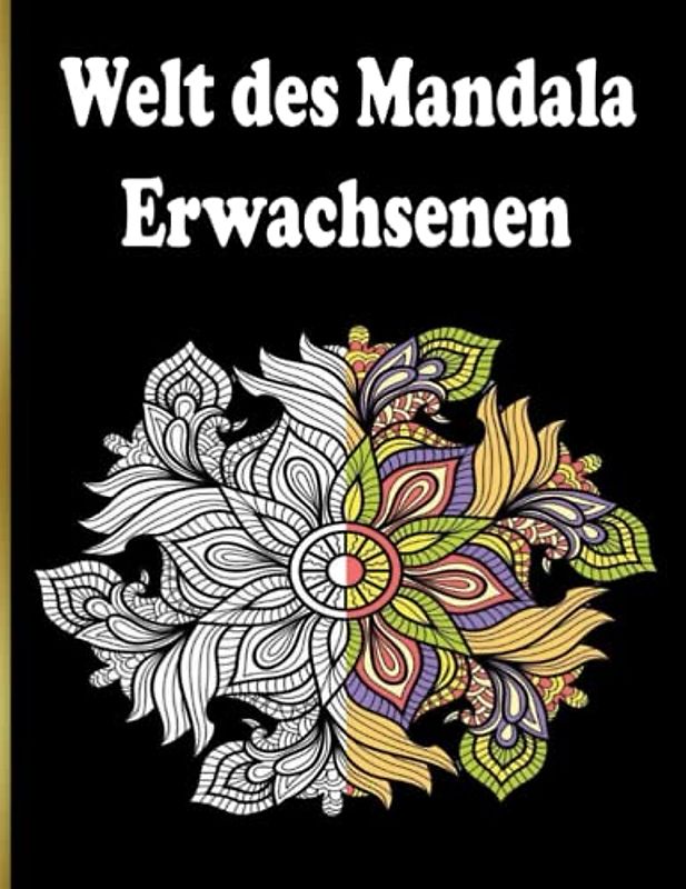 Welt des Mandala Erwachsenen: 100 schönen Mandalas in verschiedenen Stilen, um Stress zu reduzieren und sich zu entspannen