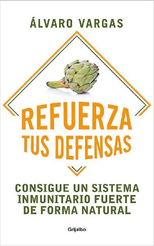 Refuerza tus defensas : consigue un sistema inmunitario fuerte de forma natural