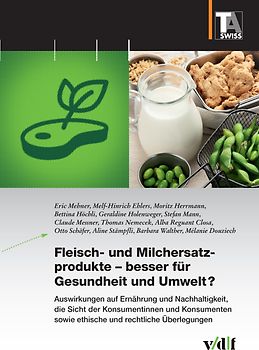 Fleisch- und Milchersatzprodukte – besser für Gesundheit und Umwelt?