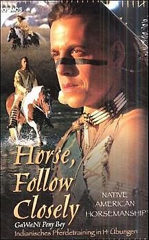Horse, Follow Closely. Native American Horsemanship