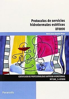 Protocolos de servicios hidrotermales estéticos. Certificados de profesionalidad. Hidrotermal