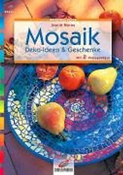 Mosaik. Deko-Ideen & Geschenke. Mit 2 Vorlagebögen
