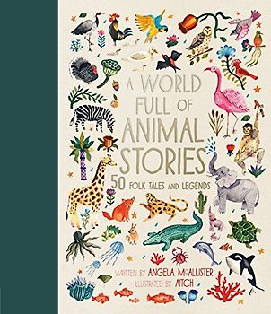 A World Full of Animal Stories UK: 50 favourite animal folk tales, myths and legends: 2