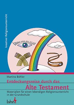 Entdeckungsreise durch das Alte Testament. Materialien für einen lebendigen Religionsunterricht in der Grundschule