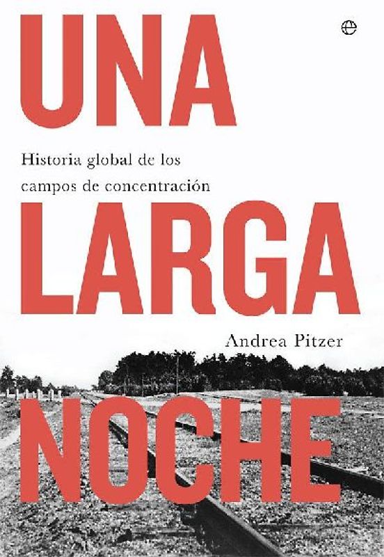 Una larga noche : historia global de los campos de concentración