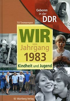 Geboren in der DDR - Wir vom Jahrgang 1983 - Kindheit und Jugend