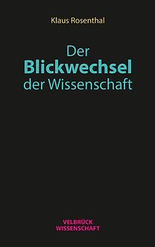 Der Blickwechsel der Wissenschaft