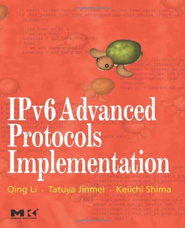 Ipv6 Advanced Protocols Implementation (Morgan Kaufmann Series in Networking) - Q Li