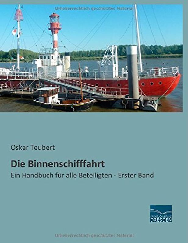 Die Binnenschifffahrt: Ein Handbuch für alle Beteiligten - Erster Band