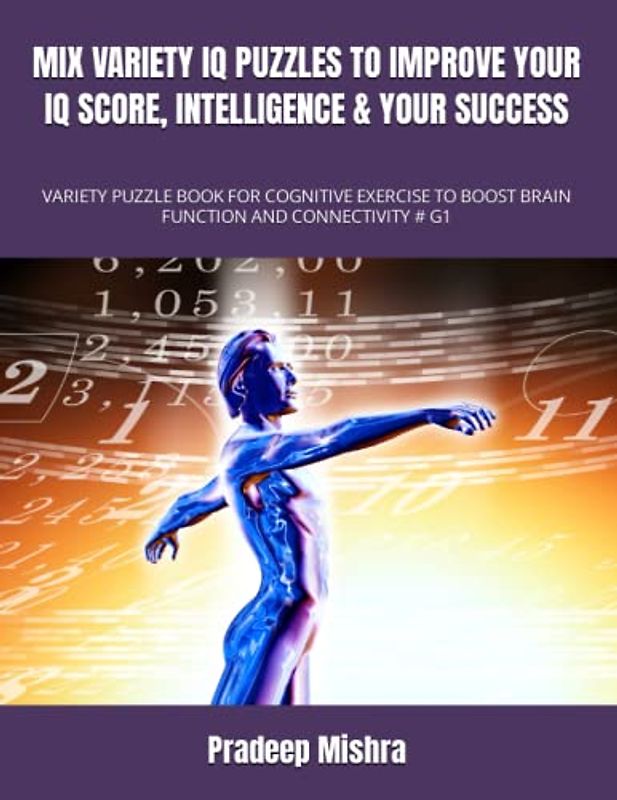MIX VARIETY IQ PUZZLES TO IMPROVE YOUR IQ SCORE, INTELLIGENCE & YOUR SUCCESS: VARIETY PUZZLE BOOK FOR COGNITIVE EXERCISE TO BOOST BRAIN FUNCTION AND CONNECTIVITY # G1