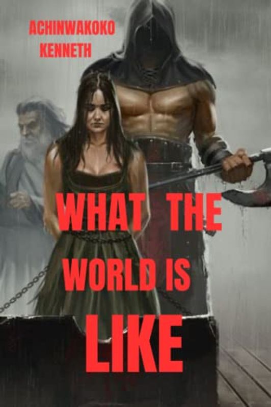 WHAT THE WORLD IS LIKE