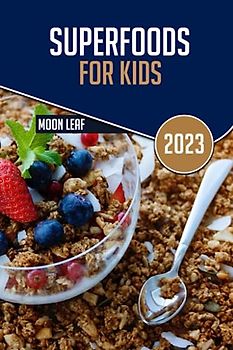 SUPERFOODS FOR KIDS: Learn about different nutritious diet that can help your kids boost their immune systems, support brain function, enhance physical growth, and promote overall vitality.