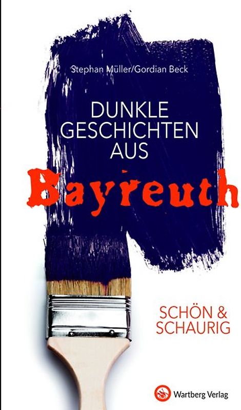 SCHÖN & SCHAURIG - Dunkle Geschichten aus Bayreuth