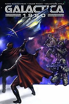 Galactica: 1980 (Battlestar Gallactica) - Marc Guggenheim