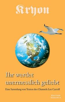 Kryon - Ihr werdet unermesslich geliebt
