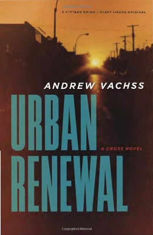 Urban Renewal: A Cross Novel: (Vintage Crime/Black Lizard Original) - Vachss, Andrew