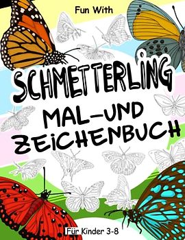 Schmetterling Mal- und Zeichenbuch für Kinder von 3-8 Jahren: Spaß beim Ausmalen von Schmetterlingen und Zeichnen einiger Teile jedes Schmetterlings. ... Activity Workbook für Kleinkinder und Kinder