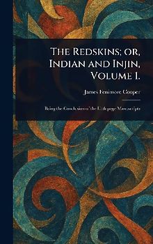 The Redskins; or, Indian and Injin, Volume 1.
