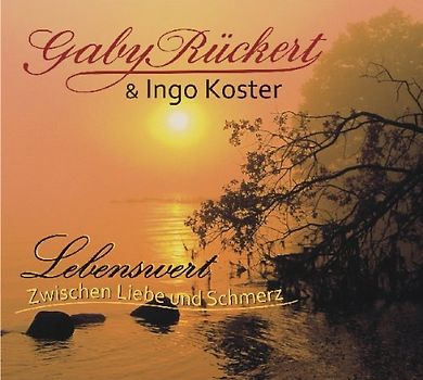 Gaby Rückert - Lebenswert - Zwischen Liebe und Schmerz