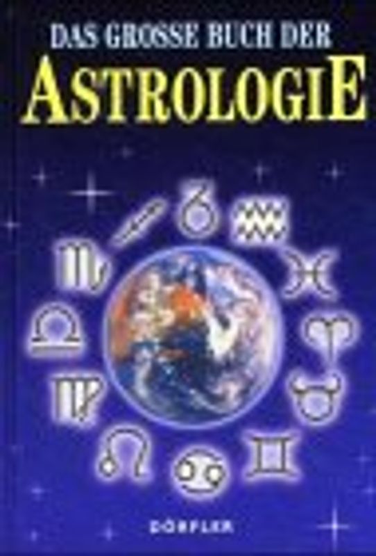 Ariane - das grosse goldene Buch der Astrologie. Ein praktischer Ratgeber