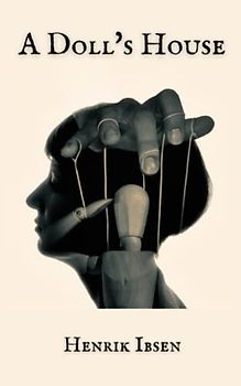 A Doll’s House: A Play by Henrik Ibsen, Original 1879 Edition (Annotated)