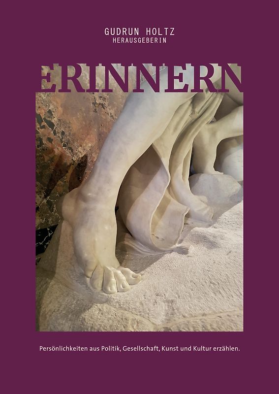 Erinnern - Persönlichkeiten aus Politik, Gesellschaft, Kunst und Kultur erzählen