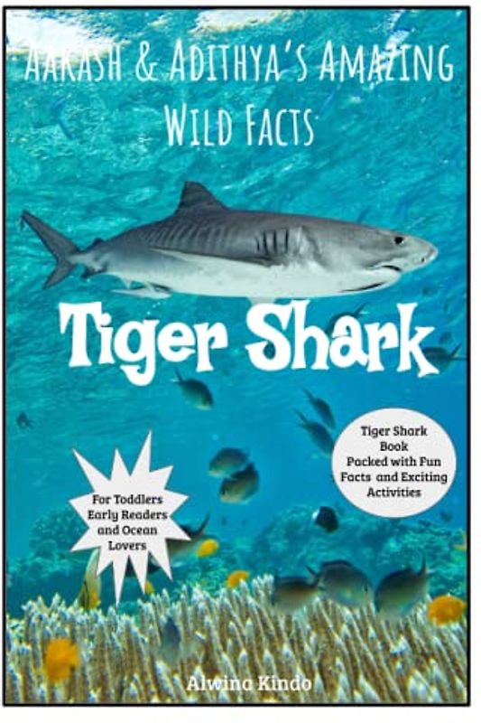 Aakash & Adithya’s Amazing Wild Facts- Tiger shark: Tiger Shark Book Packed with Fun Facts and Exciting Activities