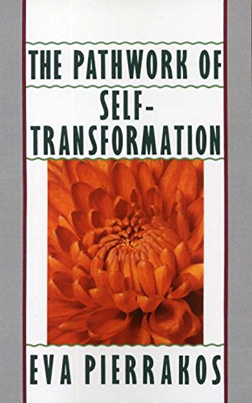 The Pathwork of Self-Transformation - Eva Pierrakos