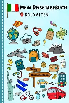 Reisetagebuch für Kinder Dolomiten: Italien Urlaubstagebuch zum Ausfüllen,Eintragen,Malen,Einkleben für Ferien & Urlaub A5, Aktivitätsbuch & Tagebuch ... Kinder Buch für Reise & unterwegs