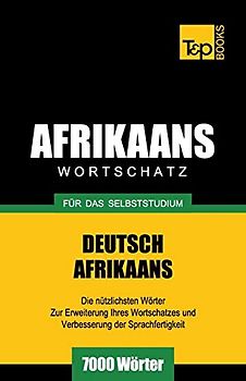 Wortschatz Deutsch-Afrikaans für das Selbststudium - 7000 Wörter (German Collection, Band 3)
