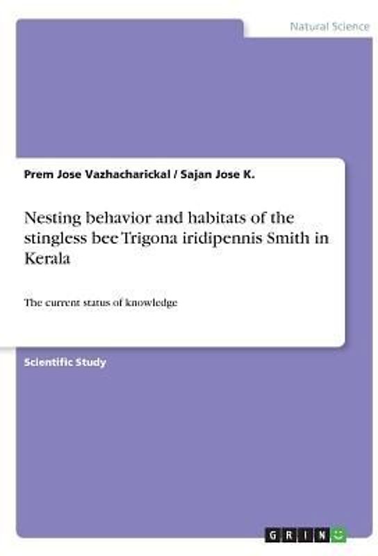 Nesting behavior and habitats of the stingless bee Trigona iridipennis Smith in Kerala