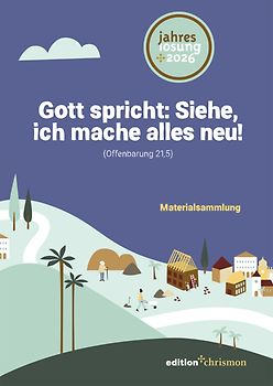 Gott spricht: Siehe, ich mache alles neu! (Offenbarung 21,5)