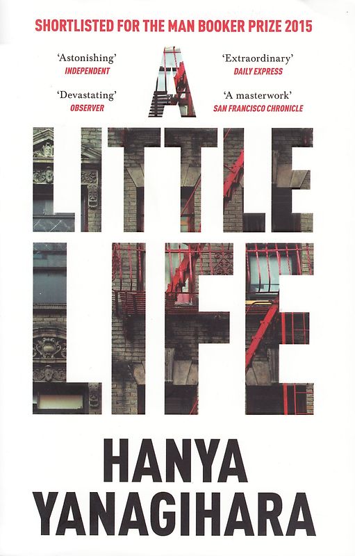 A Little Life: Shortlisted for the Man Booker Prize 2015 - Hanya Yanagihara [Paperback]
