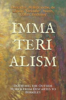 Immaterialism: Doubting the Outside World from Descartes to Berkeley