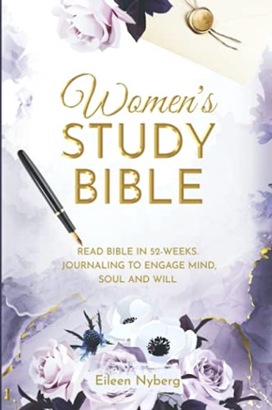 Women's Study Bible: Read Bible in 52-Weeks. Journaling to Engage Mind, Soul and Will (Bible Study for Women with Practical Life application, Band 2)