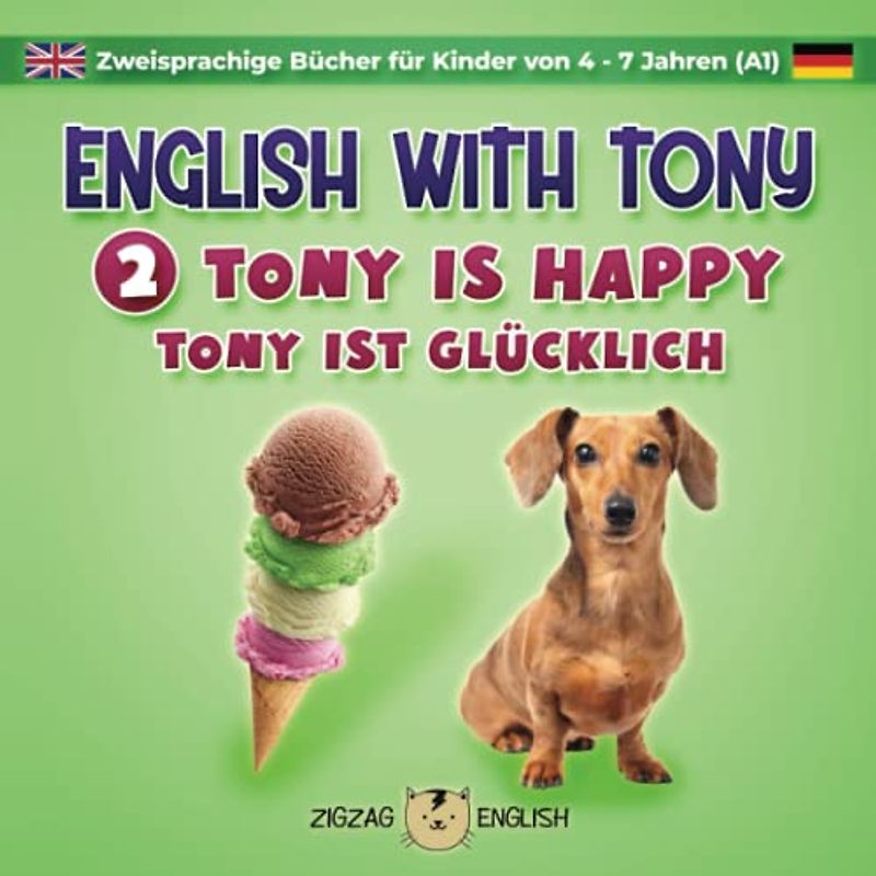 ENGLISH WITH TONY - 2 - TONY IS HAPPY: Zweisprachige Bücher (Englisch / Deutsch) für Kinder von 4 - 7 Jahren, Anfänger (A1) (English with Tony - ... von 4 - 7 Jahren, Anfänger (A1), Band 2)