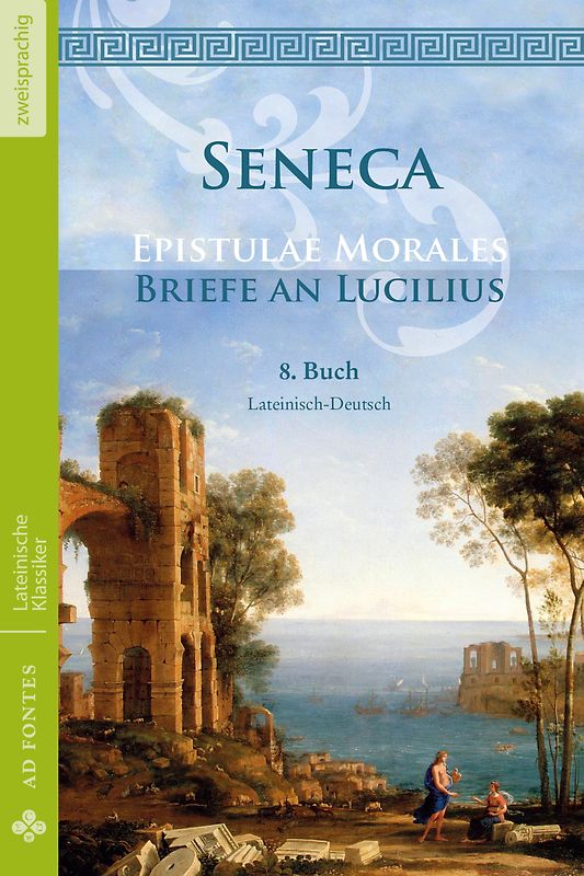 Briefe an Lucilius / Epistulae Morales (Lateinisch / Deutsch)