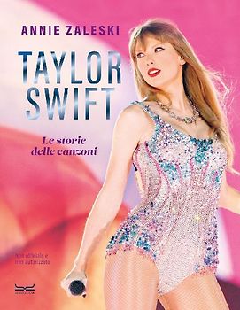 Taylor Swift. Le storie delle canzoni
