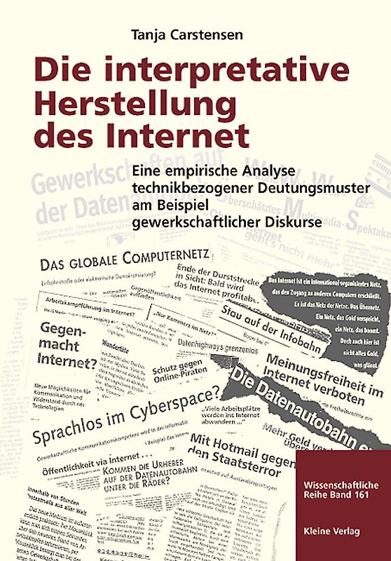 Die interpretative Herstellung des Internet. Eine empirische Analyse technikbezogener Deutungsmuster am Beispiel gewerkschaftlicher Diskurse