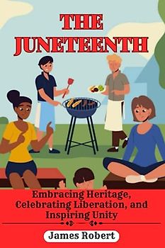 The juneteenth: Embracing Heritage, Celebrating Liberation, and Inspiring Unity