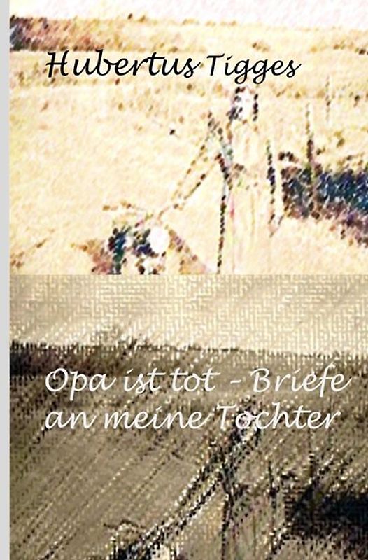Opa ist tot-Briefe an meine Tochter