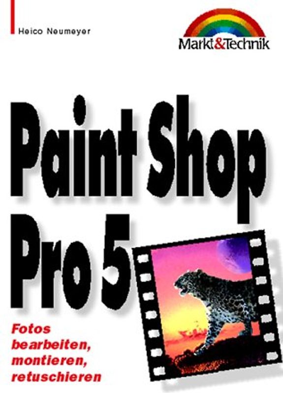 Paint Shop Pro 5. Fotos bearbeiten, montieren, retuschieren